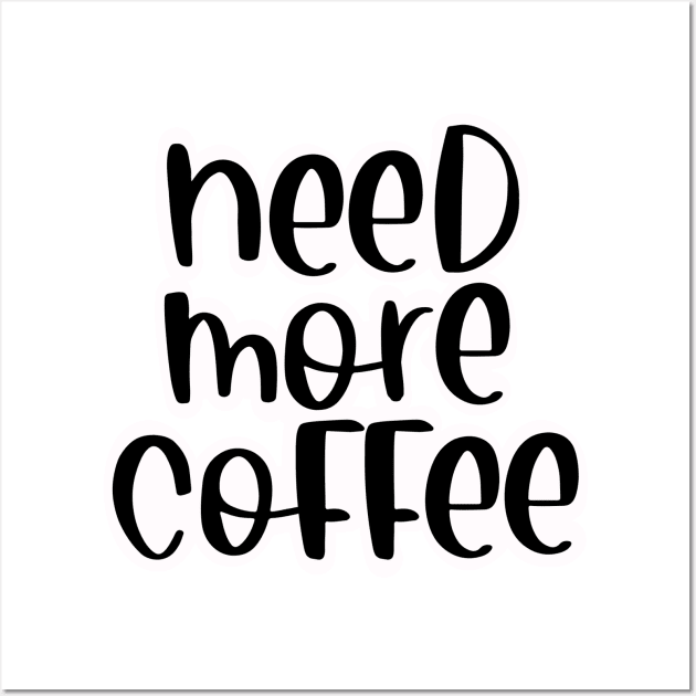 Need more coffee Wall Art by Ruralmarket